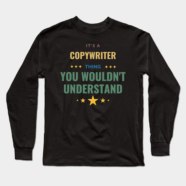 It's a Copywriter Thing You Wouldn't Understand Long Sleeve T-Shirt by Crafty Mornings